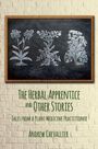 „The Herbal Apprentice and Other Stories“, „Tales from a Plant Medicine Practitioner“, „Andrew Chevallier“. Drei Pflanzenzeichnungen auf Tafel.