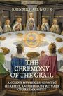 Text: "John Michael Greer. The Ceremony of the Grail. Ancient Mysteries, Gnostic Heresies, and the Lost Rituals of Freemasonry." 

Illustration: Ritter um einen runden Tisch mit goldenen Objekten.