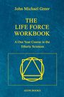 Text: "John Michael Greer, The Life Force Workbook, A One Year Course in the Etheric Sciences, AEON BOOKS." Abstrakte Symbolik.