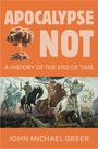 Text: "Apocalypse Not: A History of the End of Time", "John Michael Greer". Illustration: Vier Reiter auf Pferden.