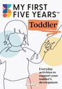 My First Five Years: My First Five Years Toddler, Buch
