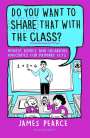 James Pearce: Do You Want to Share That with the Class?, Buch