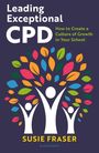 Susie Fraser: Leading Exceptional CPD, Buch