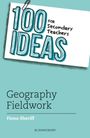 Fiona Sheriff: 100 Ideas for Secondary Teachers: Geography Fieldwork, Buch