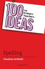 Charlotte Inchbald: 100 Ideas for Primary Teachers: Spelling, Buch