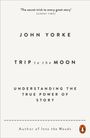 "Trip to the Moon" von John Yorke, über die wahre Kraft der Geschichte. Zitat von "Sunday Times". Penguin-Logo unten rechts.
