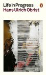 Hans Ulrich Obrist: Life in Progress, Buch