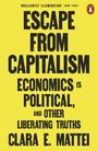 "Escape from Capitalism: Economics is Political, and Other Liberating Truths" von Clara E. Mattei. Gelber Hintergrund, Logo oben.