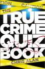 Chris Alan: The True Crime Quiz Book, Buch