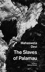 "Mahasweta Devi: The Slaves of Palamau, translated by Maitreya Ghatak." 
Schwarz-weißes Bild von Holzstruktur im Hintergrund.