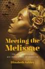 Elizabeth Ashley: Meeting the Melissae - The Ancient Greek Bee Priestesses of Demeter, Buch