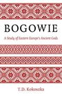 Troy Kokoszka: Bogowie: A Study of Eastern Europe's Ancient Gods, Buch