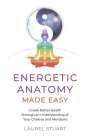 Laurel Stuart: Energetic Anatomy Made Easy - Create Better Health through an Understanding of Your Chakras and Meridians, Buch