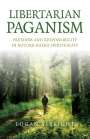 Logan Albright: Libertarian Paganism - Freedom and Responsibility in Nature-Based Spirituality, Buch