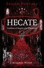 Irisanya Moon: Pagan Portals - Hecate, Goddess of Magick and Witchcraft, Buch
