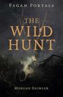 Morgan Daimler: Pagan Portals - The Wild Hunt, Buch