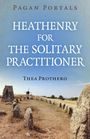 Thea Prothero: Pagan Portals - Heathenry for the Solitary Practitioner, Buch