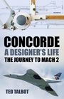 Ted Talbot: Concorde, a Designer's Life, Buch