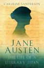 "Caroline Sanderson, Jane Austen: The Life of a Literary Titan." Silhouette von Jane Austen vor handschriftlichem Hintergrund.