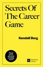 Kendall Berg: Secrets of the Career Game, Buch