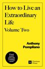 Anthony Pompliano: How To Live An Extraordinary Life Volume Two, Buch