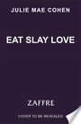 Julie Mae Cohen: Eat Slay Love, Buch