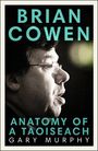 Der Text: "BRIAN COWEN ANATOMY OF A TAOISEACH GARY MURPHY". Profil eines Mannes mit Brille.