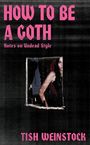 Tish Weinstock: How to Be a Goth, Buch