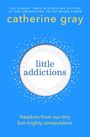 Catherine Gray: Little Addictions, Buch