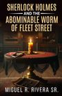 Miguel R Rivera: Sherlock Holmes and The Abominable Worm of Fleet Street, Buch