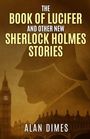 Alan Dimes: The Book of Lucifer and Other New Sherlock Holmes Stories, Buch