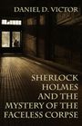 Daniel D Victor: Sherlock Holmes and the Mystery of The Faceless Corpse, Buch