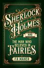"Sherlock Holmes and the Man Who Believed in Fairies by F.R. Maher" steht in verschnörkelter Schrift auf grünem Hintergrund.
