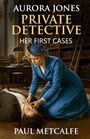 „Aurora Jones Private Detective Her First Cases“ – Paul Metcalfe. Eine Frau im viktorianischen Outfit beugt sich über einen bewusstlosen Mann in einer Bibliothek.