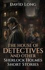 "David Long: The House of Detectives and Other Sherlock Holmes Short Stories." Illustration: Detektiv mit Pfeife in dunkler Gasse.
