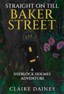 "STRAIGHT ON TILL BAKER STREET" in Gelb, "A SHERLOCK HOLMES ADVENTURE" und "CLAIRE DAINES" in Weiß. Tür 221 im Wald.
