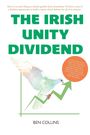 Ben Collins: The Irish Unity Dividend, Buch