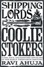 Ravi Ahuja: Shipping Lords and Coolie Stokers, Buch