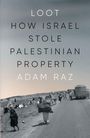 Text: "LOOT: How Israel Stole Palestinian Property - Adam Raz" Vorne Menschen auf einer Straße, ein LKW im Hintergrund.