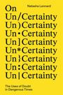 Titel: On Un/Certainty. Name: Natasha Lennard. Untertitel: The Uses of Doubt in Dangerous Times. Hellgelber Hintergrund.