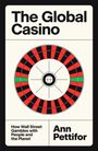 Ann Pettifor: The Global Casino: How Wall Street Gambles with People and the Planet, Buch