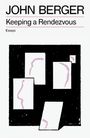 John Berger: Keeping a Rendezvous, Buch