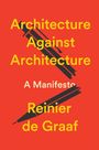 Reinier de Graaf: Architecture Against Architecture, Buch
