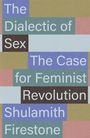 Shulamith Firestone: The Dialectic of Sex: The Case for Feminist Revolution, Buch