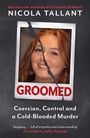 Text: "NICOLA TALLANT, GROOMED, Coercion, Control and a Cold-Blooded Murder." Zerrissenes Foto einer lächelnden Frau.