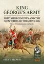 Steve Brown: King George's Army: British Regiments and the Men Who Led Them 1793-1815 Volume 1: Administration and Cavalry, Buch