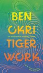 Ben Okri: Tiger Work, Buch