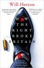 Hutton Will Hutton: How the Right Broke Britain, Buch