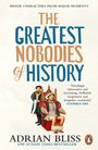 Adrian Bliss: The Greatest Nobodies of History, Buch