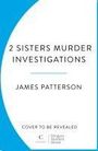 James Patterson: 2 Sisters Murder Investigations, Buch